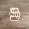 Dog vibes only sticker